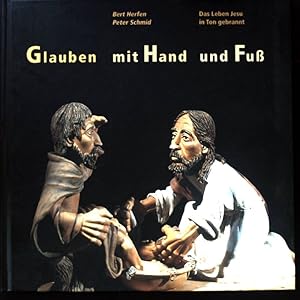 Bild des Verkufers fr Glauben mit Hand und Fu : das Leben Jesu in Ton gebrannt. zum Verkauf von books4less (Versandantiquariat Petra Gros GmbH & Co. KG)