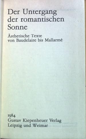 Seller image for Der Untergang der romantischen Sonne : sthetische Texte von Baudelaire bis Mallarm. Gustav-Kiepenheuer-Bcherei ; 20 for sale by books4less (Versandantiquariat Petra Gros GmbH & Co. KG)
