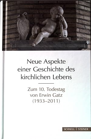 Immagine del venditore per Neue Aspekte einer Geschichte des kirchlichen Lebens : Zum 10. Todestag von Erwin Gatz (1933-2011) venduto da books4less (Versandantiquariat Petra Gros GmbH & Co. KG)