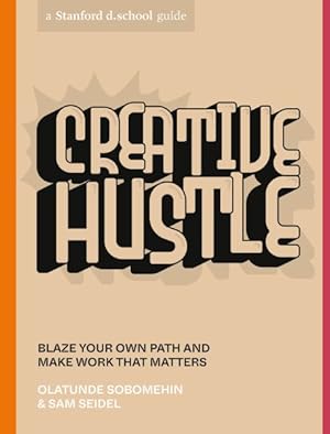 Bild des Verkufers fr Creative Hustle : Blaze Your Own Path and Make Work That Matters zum Verkauf von GreatBookPrices