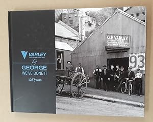 Immagine del venditore per Varley. Excellence Since 1885. By George We've Done It. 125 Years. Photographs: Adam Currey. venduto da City Basement Books