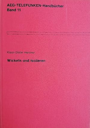 Seller image for Wickeln und Isolieren. AEG-Telefunken-Handbcher Bd. 11. for sale by Buchhandlung Loken-Books