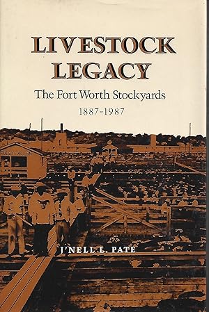 Immagine del venditore per Livestock Legacy: The Fort Worth Stockyards, 1887-1987 (#27 of The Centennial Series of the Association of Former Students, Texas A&M University, No. 27) venduto da Warren Hahn