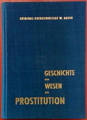 Bild des Verkufers fr Geschichte und Wesen der Prostitution, 1. Auflage, 1. bis 3. Tausend zum Verkauf von biblion2