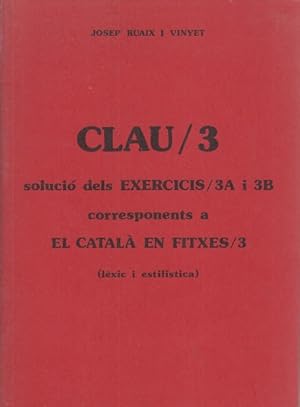 Imagen del vendedor de CLAU 3. SOLUCI DELS EXERCICIS 3A I 3B CORRESPONENTS A EL CATAL EN FITXES 3. LXIC I ESTILSTICA a la venta por Librera Vobiscum