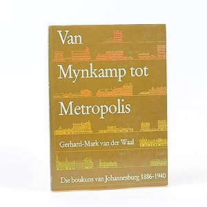 Van Mynkamp tot Metropolis. Die boukuns van Johannesburg 1886-1940