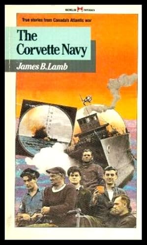 Imagen del vendedor de THE CORVETTE NAVY - True Stories from Canada's Atlantic War a la venta por W. Fraser Sandercombe