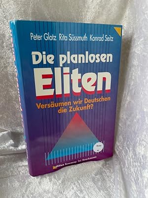 Seller image for Die planlosen Eliten : versumen wir Deutschen die Zukunft?. Versumen wir Deutschen die Zukunft? for sale by Antiquariat Jochen Mohr -Books and Mohr-
