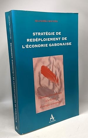 Stratégie de redéploiement de l'économie gabonaise: Eléments d'introduction à la notion d'entropi...