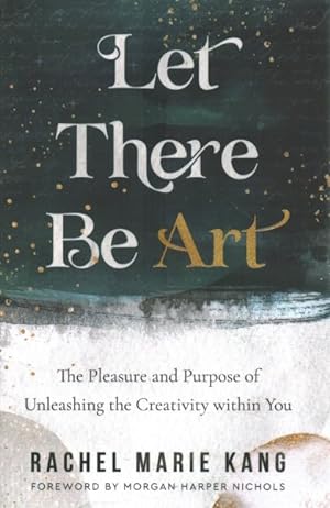 Immagine del venditore per Let There Be Art : The Pleasure and Purpose of Unleashing the Creativity Within You venduto da GreatBookPrices
