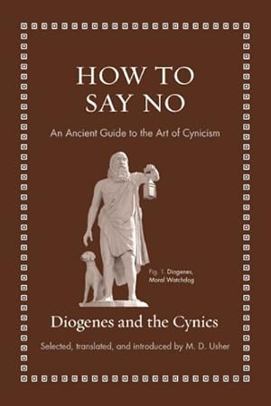 Immagine del venditore per How to Say No : An Ancient Guide to the Art of Cynicism venduto da GreatBookPrices