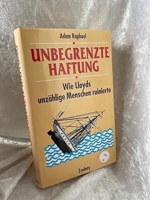 Seller image for Unbegrenzte Haftung: Wie Lloyds unzhlige Menschen ruinierte Wie Lloyds unzhlige Menschen ruinierte for sale by Antiquariat Jochen Mohr -Books and Mohr-