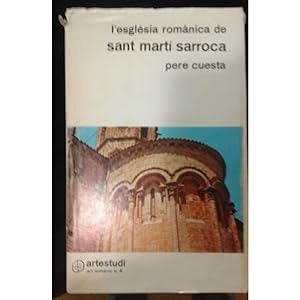Imagen del vendedor de L'Esglsia romnica de Sant Mart Sarroca / Pere Cuesta a la venta por LLIBRERIA TECNICA