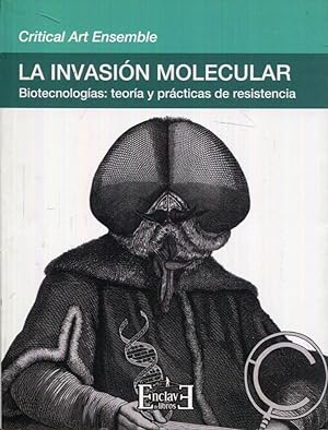 Seller image for La invasin molecular. Biotecnologas: teora y prcticas de resistencia for sale by Rincn de Lectura