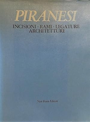 Piranesi. Incisioni. Rami. Legature. Architetture. Presentazione di Bruno Visentini.