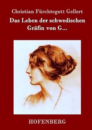 Bild des Verkufers fr Das Leben der schwedischen Grfin von G. zum Verkauf von BuchWeltWeit Ludwig Meier e.K.