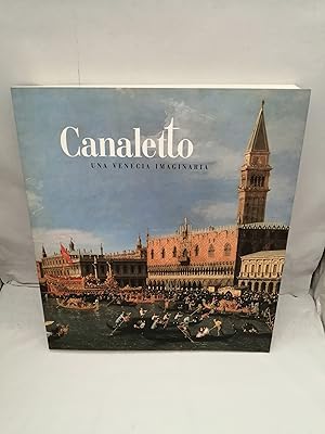 Imagen del vendedor de Canaletto: Una Venecia imaginaria (Catlogo exposicin) a la venta por Libros Angulo