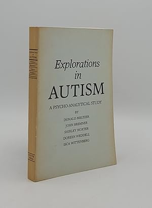 Seller image for EXPLORATIONS IN AUTISM A Psycho-Analytical Study for sale by Rothwell & Dunworth (ABA, ILAB)