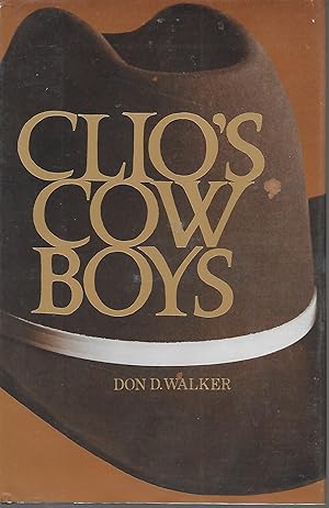 Bild des Verkufers fr Clio's Cowboys: Studies In The Historiography Of The Cattle Trade zum Verkauf von Charing Cross Road Booksellers