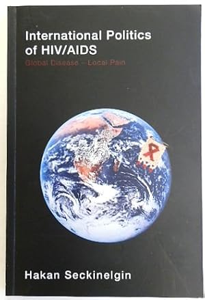 Bild des Verkufers fr International Politics of HIV/AIDS: Global Disease - Local Pain zum Verkauf von PsychoBabel & Skoob Books