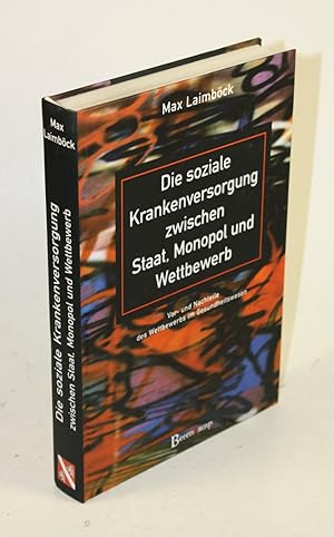 Immagine del venditore per Die soziale Krankenversorgung zwischen Staat, Monopol und Wettbewerb. Vor- und Nachteile des Wettbewerbs im Gesundheitswesen. venduto da Antiquariat Gallus / Dr. P. Adelsberger