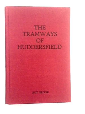Seller image for The Tramways of Huddersfield: A History of Huddersfield Corporation Tramways 1883-1940 for sale by World of Rare Books