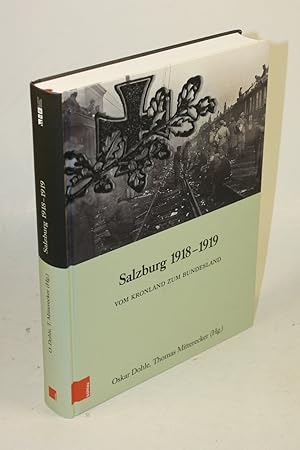 Bild des Verkufers fr Salzburg 1918 - 1919. Vom Kronland zum Bundesland. zum Verkauf von Antiquariat Gallus / Dr. P. Adelsberger