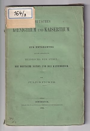 Bild des Verkufers fr Deutsches Koenigthum und Kaiserthum. Zur Entgegnung auf die Abhandlung Heinrichs von Sybel: Die deutsche Nation und das Kaiserreich. zum Verkauf von Antiquariat Gallus / Dr. P. Adelsberger