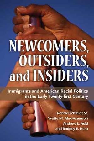 Bild des Verkufers fr Newcomers, Outsiders, & Insiders : Immigrants and American Racial Politics in the Early Twenty-first Century zum Verkauf von GreatBookPrices
