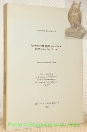 Bild des Verkufers fr Ignatius und seine Exerzitien im Wandel der Kirche. Diss. zum Verkauf von Bouquinerie du Varis