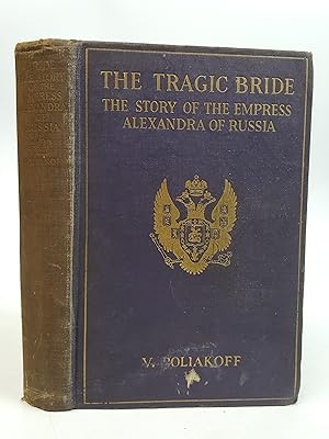 Imagen del vendedor de The Tragic Bride. The Story of the Empress Alexandra of Russia a la venta por Keoghs Books