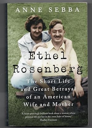 Ethel Rosenberg - The Short Life and Great Betrayal of an American Wife and Mother