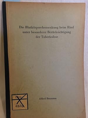 Die Blutkörperchensenkung beim Rind unter besonderer Berücksichtigung der Tuberkulose. (= Inaugau...