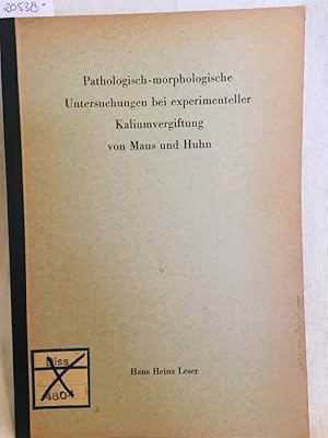 Pathologisch-morphologische Untersuchungen bei experimenteller Kaliumvergiftung von Maus und Huhn...