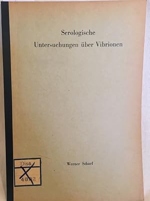 Serologische Untersuchungen über Vibrionen. (= Inaugaural - Dissertation zur Erlangung der veteri...
