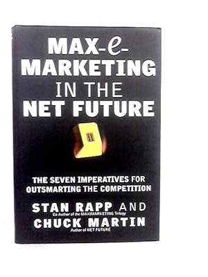 Seller image for Max-E-Marketing in the Net Future: The Seven Imperatives for Outsmarting the Competition for sale by World of Rare Books