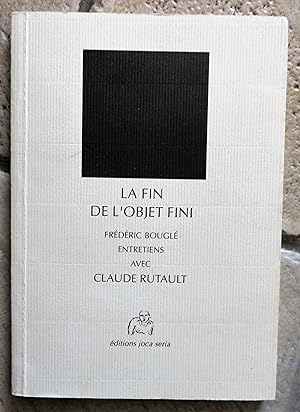 La fin de l'objet fini - Frédéric Bouglé entretiens avec Claude Rutault