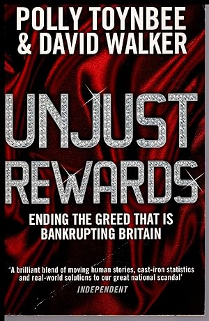 Bild des Verkufers fr Unjust Rewards: Ending the Greed that is Bankrupting Britain 2009 by Polly Toynbee & David Walker zum Verkauf von Artifacts eBookstore