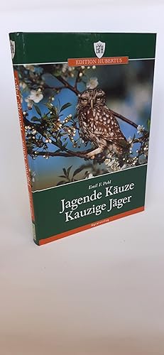 Jagende Käuze, kauzige Jäger Jagdnovelle / Emil F. Pohl