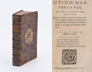 Imagen del vendedor de Otium Marpurgense, in sex libros digestum: Quibus fabrica corporis humani, in fertis passim disputationibus, historiis & fabulis ad rem pertinentibus, facili ac perspicuo carmine describitur  Johanne Pinciero, Medicin Doctore. a la venta por Inanna Rare Books Ltd.