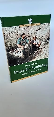 Persische Streifzüge Leben und Jagen im Iran / Wilhelm Krämer