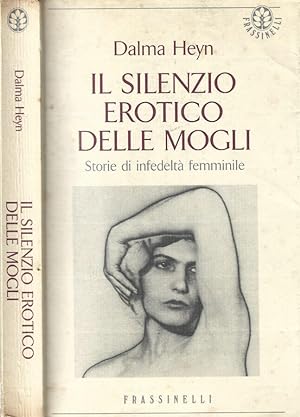 Bild des Verkufers fr Il Silenzio erotico delle mogli Storie di infedelt femminile zum Verkauf von Biblioteca di Babele
