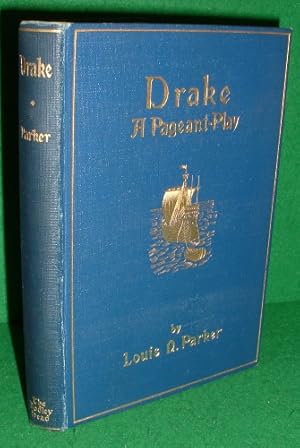 DRAKE A PAGEANT PLAY In Three Acts (Presentation copy signed by Publisher)