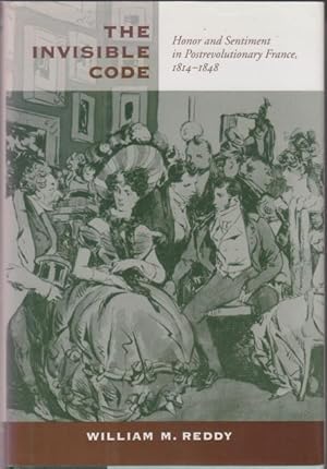 Imagen del vendedor de The Invisible Code. Honor and Sentiment in Postrevolutionary France, 1814-1848. a la venta por Rnnells Antikvariat AB