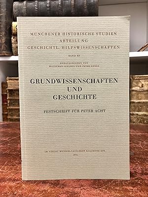 Seller image for Grundwissenschafte und Geschichte. Festschrift fr Peter Acht. (= Mnchener historische Studien, Geschichtl. Hilfswissenschaften, Band 15). for sale by Antiquariat Seibold