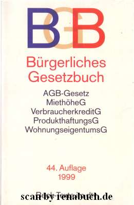 Bürgerliches Gesetzbuch Bürgerliches Gesetzbuch, AGB-Gesetz, MiethöheG, VerbraucherkreditG, Produ...