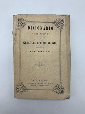 Bild des Verkufers fr Dizionario compendiato di geologia e mineralogia. Compilazione zum Verkauf von Coenobium Libreria antiquaria