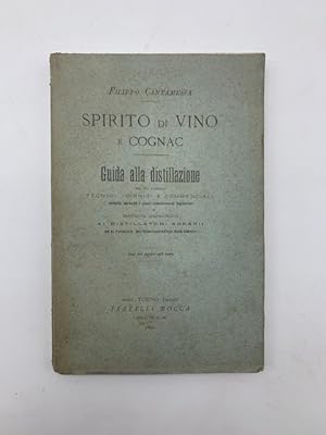 Spirito di vino e cognac. Guida alla distillazione nei suoi elementi tecnici, igienici e commerciali