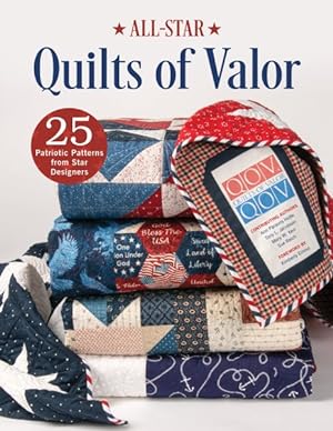 Imagen del vendedor de All star Quilts of Valor : 25 Patriotic Patterns from Star Designers a la venta por GreatBookPrices