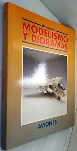 Tecnicas De Modelismo Y Dioramas. Aviones